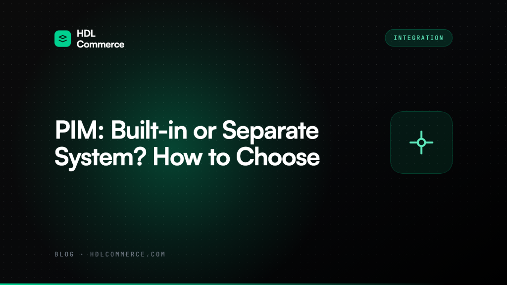 PIM: Built-in or Separate System? How to Choose