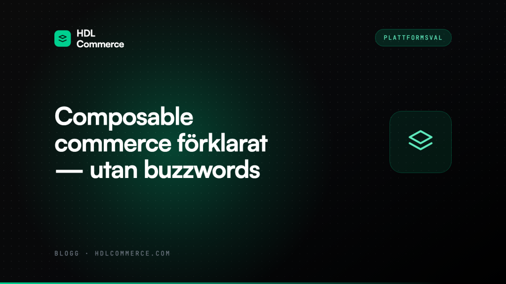 Composable commerce förklarat — utan buzzwords