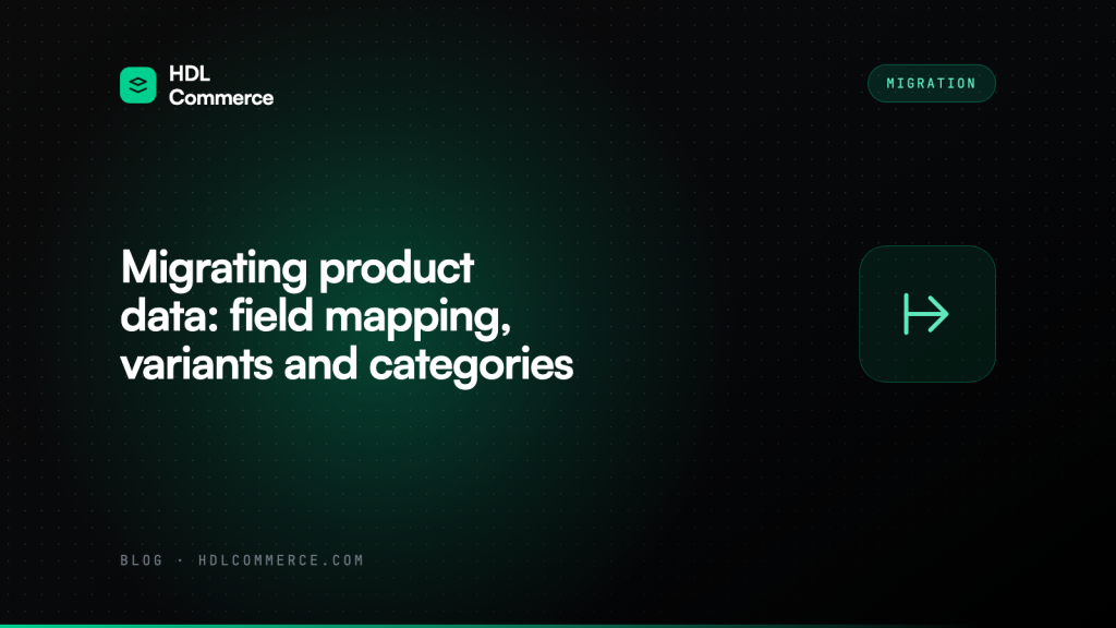 Migrating product data: field mapping, variants and categories