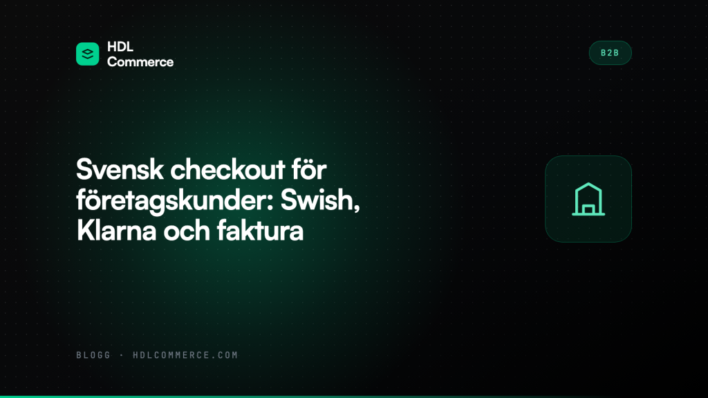 Svensk checkout för företagskunder: Swish, Klarna och faktura