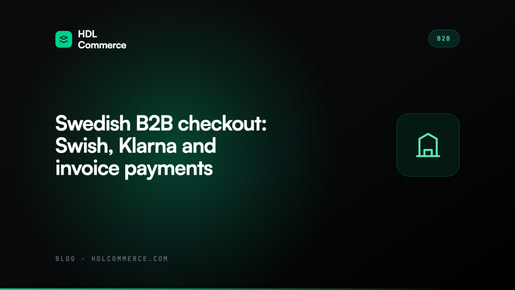 Swedish B2B checkout: Swish, Klarna and invoice payments