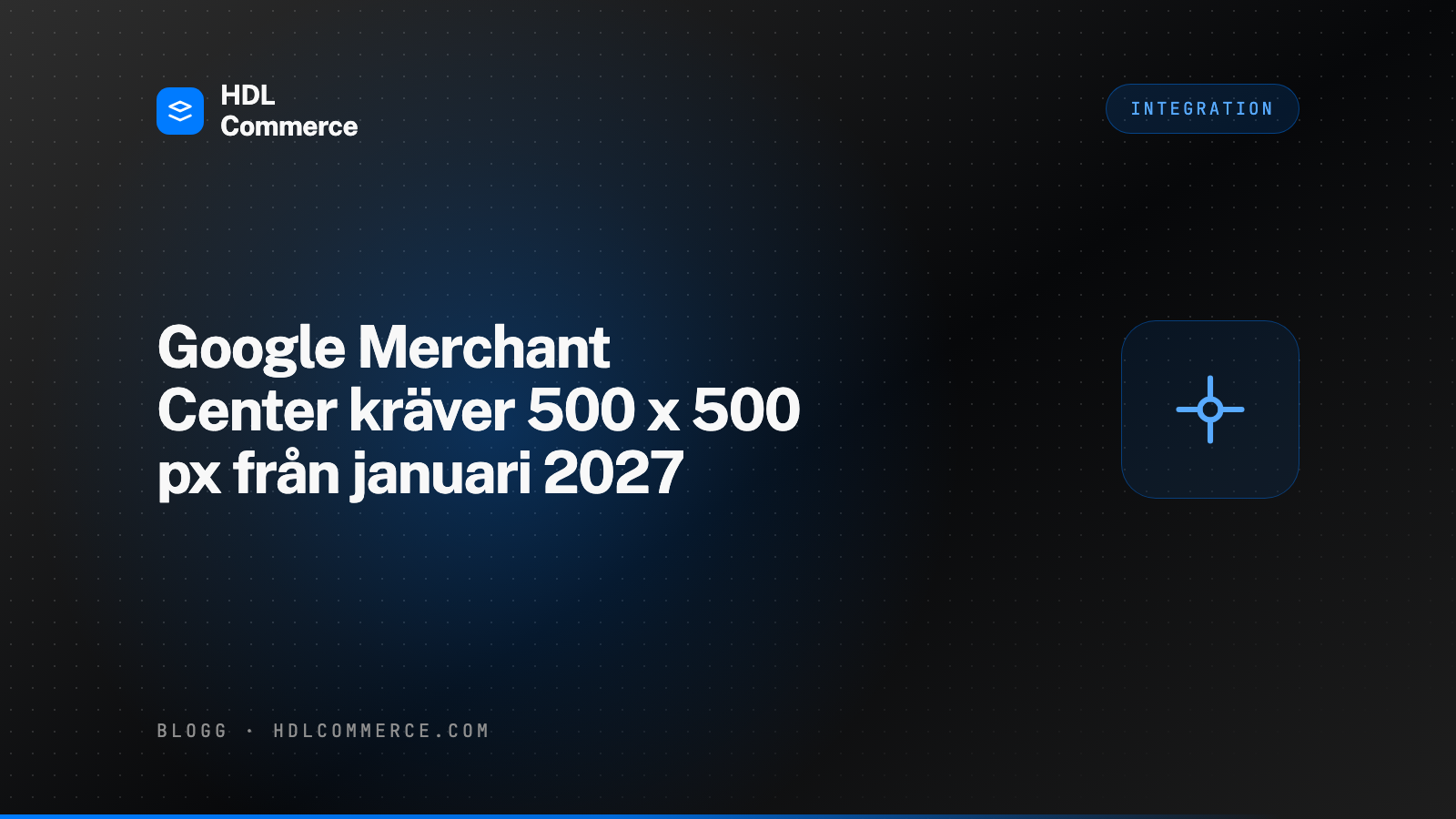 Google Merchant Center kräver 500 x 500 px från januari 2027