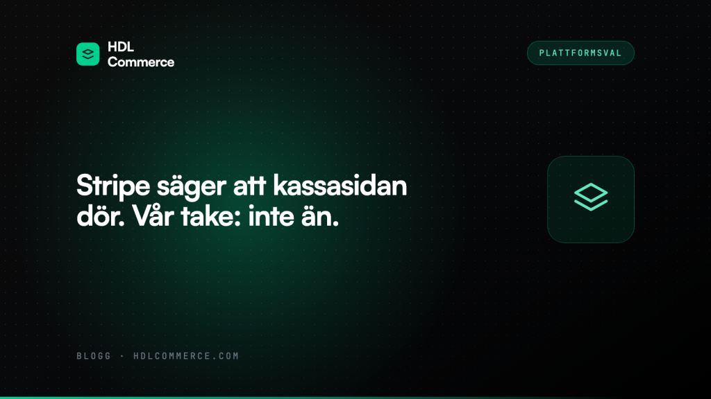 Stripe säger att kassasidan dör. Vår take: inte än.