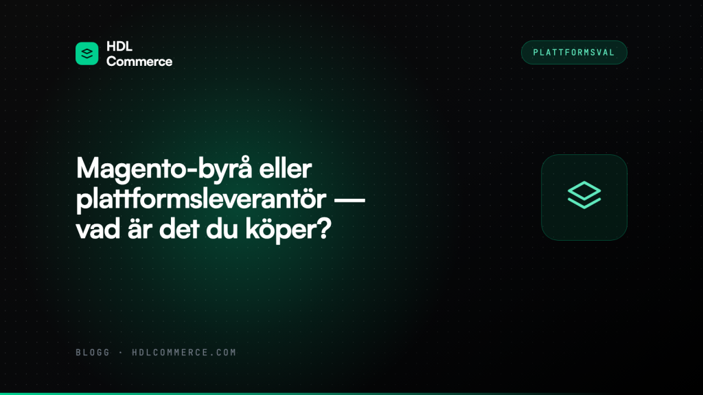 Magento-byrå eller plattformsleverantör — vad är det du köper?