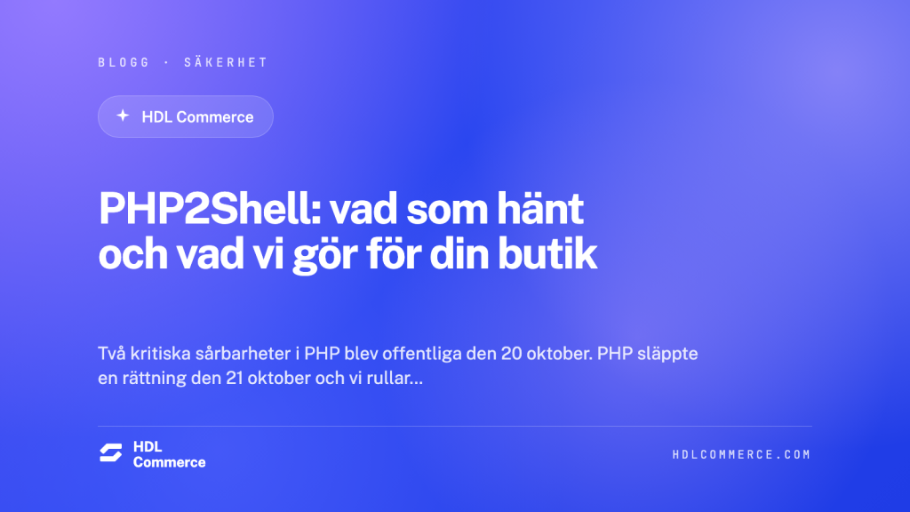 PHP2Shell: vad som hänt och vad vi gör för din butik