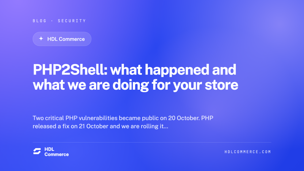 PHP2Shell: what happened and what we are doing for your store